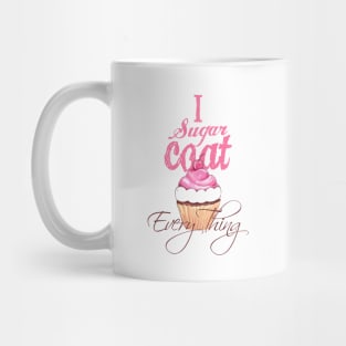 I sugar coat everything Mug